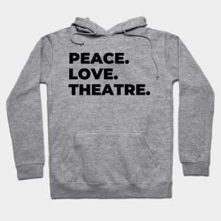 Peace Love Theatre Hoodie